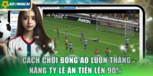 Cách Chơi Bóng Ảo Luôn Thắng