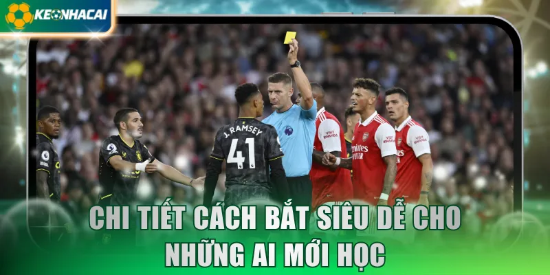Chi tiết cách bắt siêu dễ cho những ai mới học