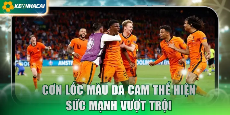 Cơn lốc màu da cam thể hiện sức mạnh vượt trội