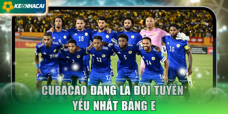 Curacao đang là đội tuyển yếu nhất bảng E