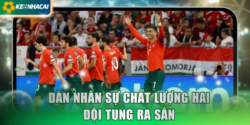 Dàn nhân sự chất lượng hai đội tung ra sân