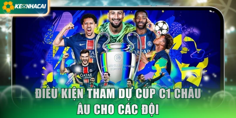 dieu-kien-tham-du-cup-c1-chau-au-cho-cac-doi