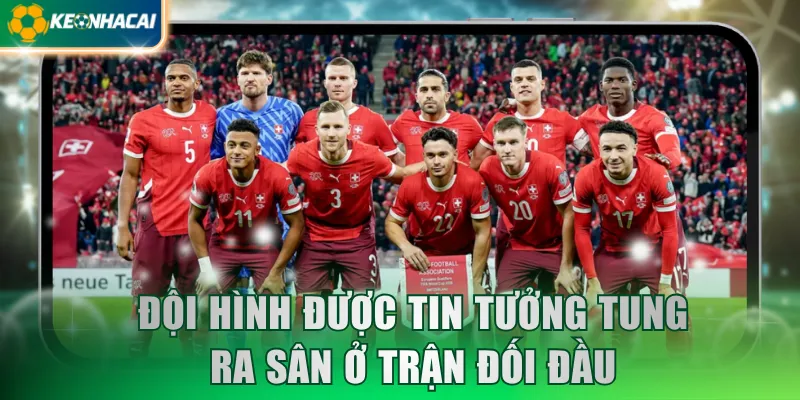 Đội hình được tin tưởng tung ra sân ở trận đối đầu