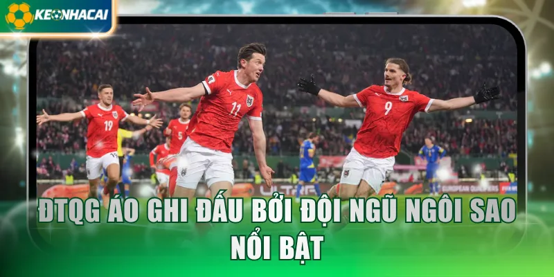 ĐTQG Áo ghi đấu bởi đội ngũ ngôi sao nổi bật