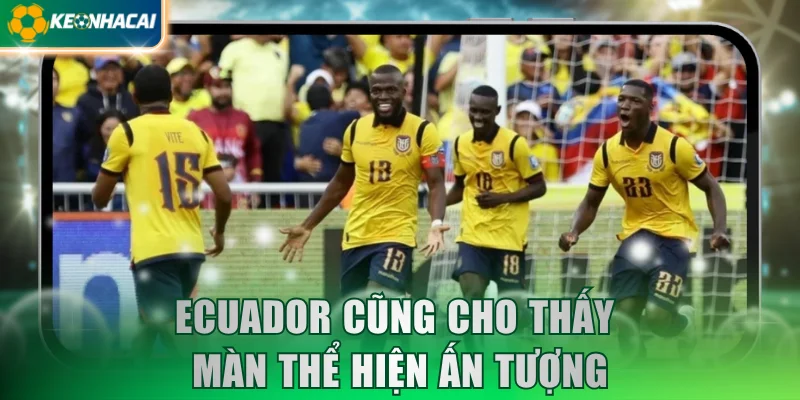 Ecuador cũng cho thấy màn thể hiện ấn tượng