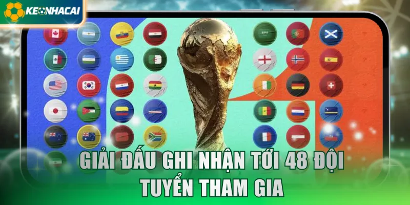 Giải đấu ghi nhận tới 48 đội tuyển tham gia