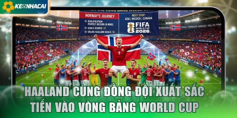 Haaland cùng đồng đội xuất sắc tiến vào vòng bảng World Cup