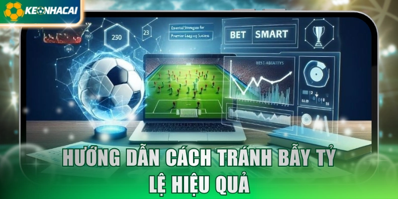 Hướng dẫn cách tránh bẫy tỷ lệ hiệu quả
