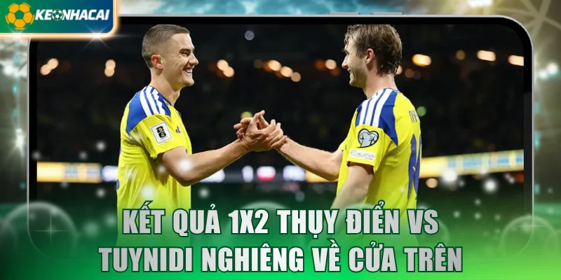 Kết quả 1x2 Thụy Điển vs Tuynidi nghiêng về đội cửa trên