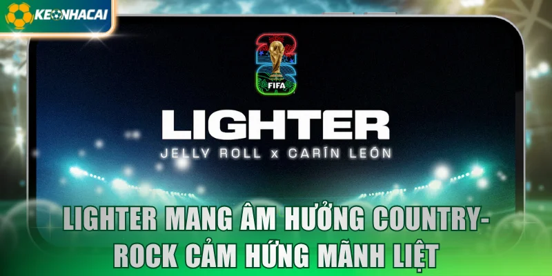 Lighter mang âm hưởng Country-Rock cảm hứng mãnh liệt