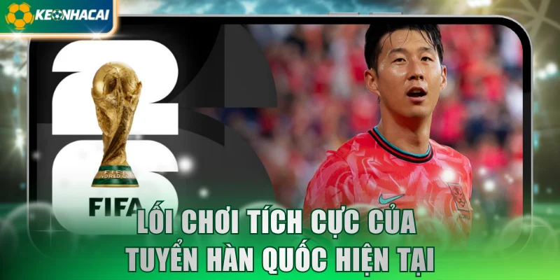 Lối chơi tích cực của tuyển Hàn Quốc hiện tại