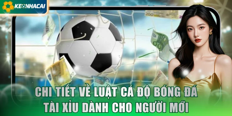 Luật Cá Độ Bóng Đá Tài Xỉu