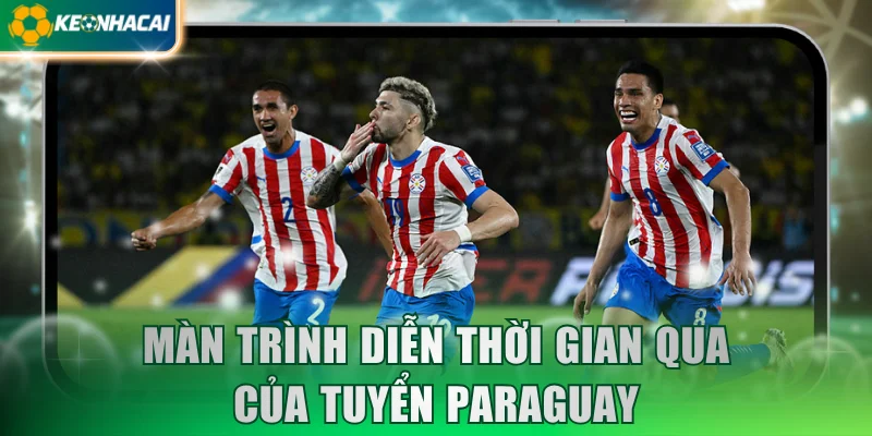 Màn trình diễn thời gian qua của tuyển Paraguay
