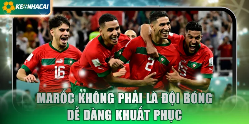 Marốc không phải là đội bóng dễ dàng khuất phục