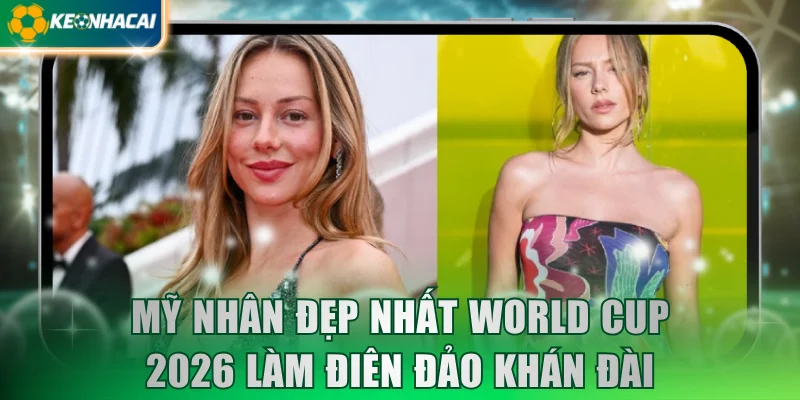 Mỹ nhân đẹp nhất word cup