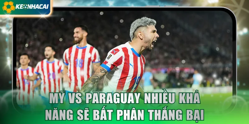 Mỹ vs Paraguay nhiều khả năng sẽ bất phân thắng bại