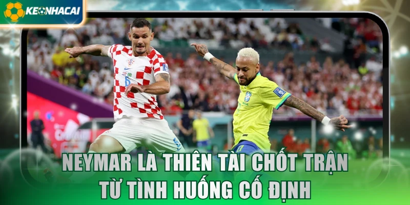 Neymar là thiên tài chốt trận từ tình huống cố định