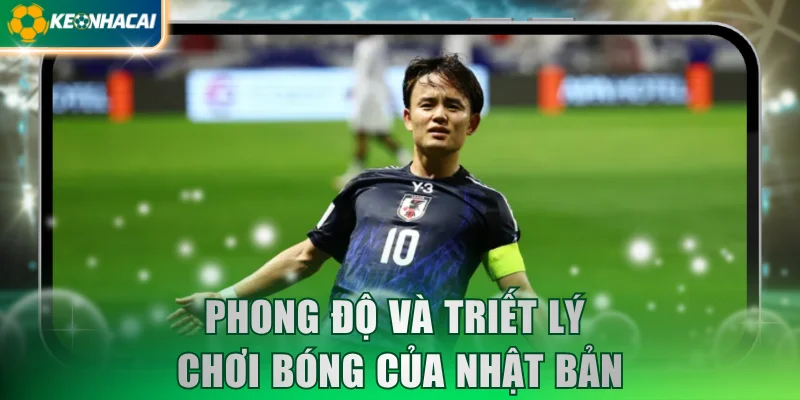 Phong độ và triết lý chơi bóng của Nhật Bản
