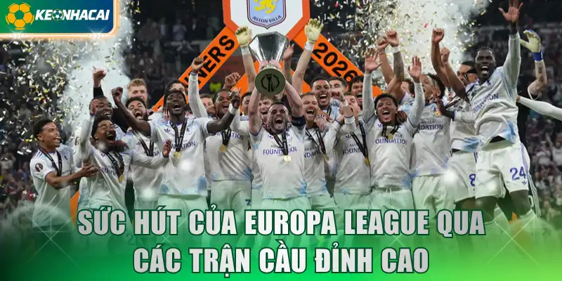 suc-hut-cua-europa-league-qua-cac-tran-cau-dinh-cao