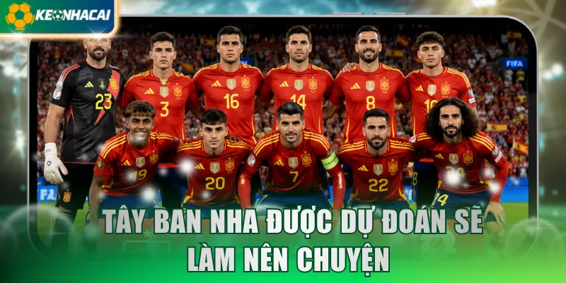 Tây Ban Nha được dự đoán sẽ làm nên chuyện 