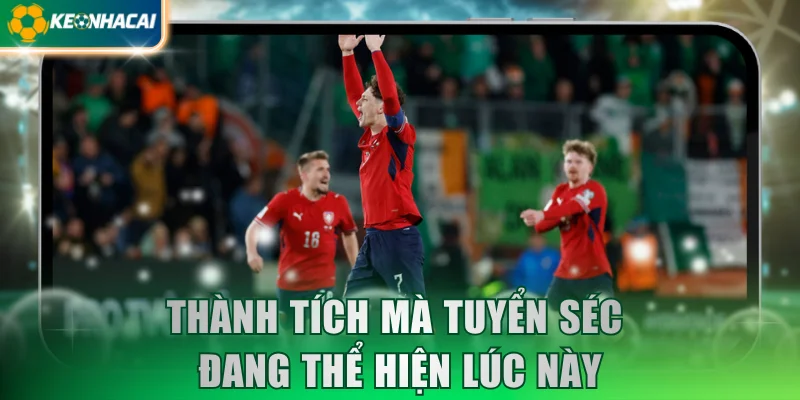 Thành tích mà tuyển Séc đang thể hiện lúc này