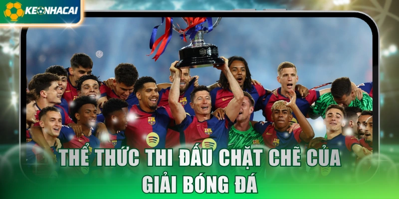 the-thuc-thi-dau-chat-che-cua-giai-bong-da