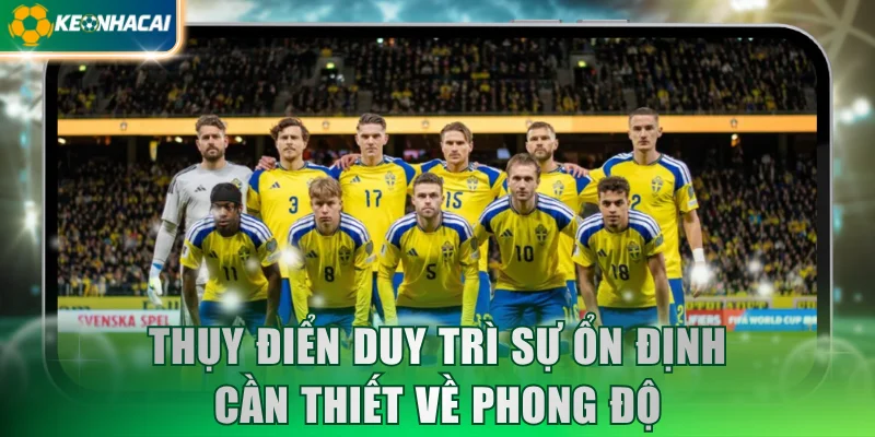 Thụy Điển duy trì sự ổn định cần thiết về phong độ