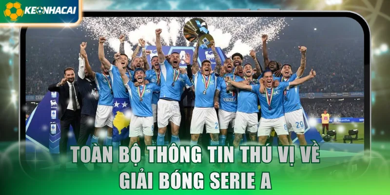 toan-bo-thong-tin-thu-vi-ve-giai-bong-sere-a