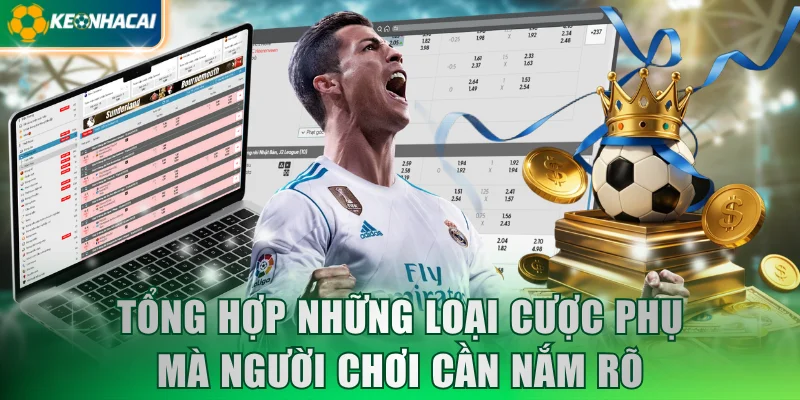 Tổng hợp những loại cược phụ mà người chơi cần nắm rõ