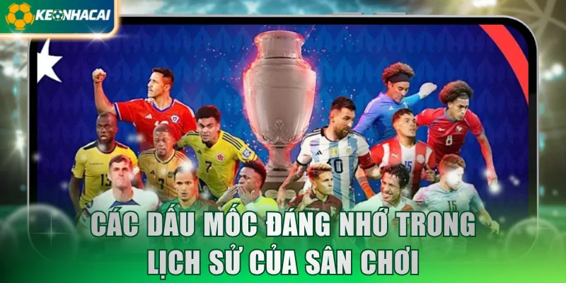 Các dấu mốc đáng nhớ trong lịch sử của sân chơi