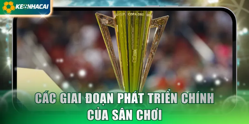 Các giai đoạn phát triển chính của sân chơi