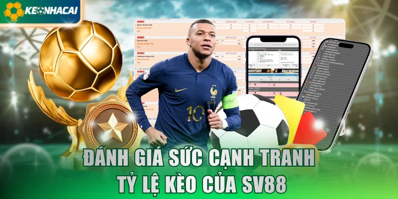 Đánh giá sức cạnh tranh tỷ lệ kèo của SV88