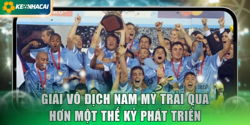 Giải vô địch Nam Mỹ trải qua hơn một thế kỷ phát triển
