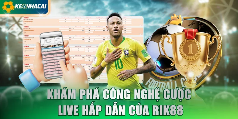 Khám phá công nghệ cược live hấp dẫn của RIK88