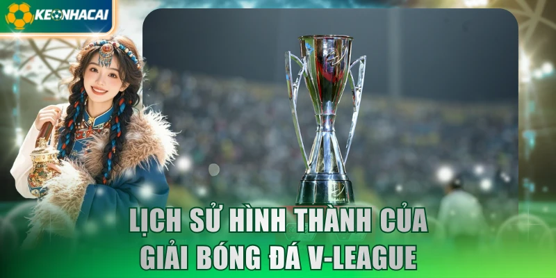 Lịch sử hình thành của giải bóng đá V-League