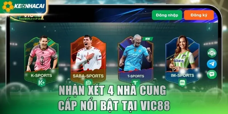 Nhận xét 4 nhà cung cấp nổi bật tại VIC88