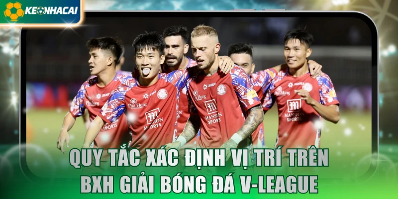 Quy tắc xác định vị trí trên BXH giải bóng đá V-League