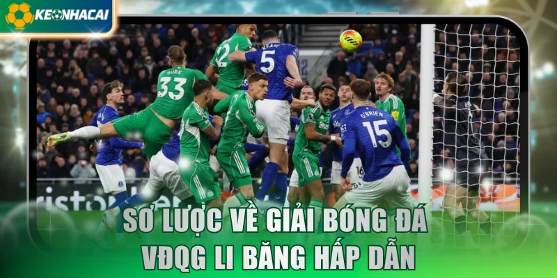 so-luoc-ve-giai-bong-da-vdqg-li-bang-hap-dan